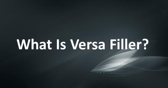 What Is Versa Filler?